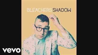 Bleachers  Shadow Audio [upl. by Nairehs]