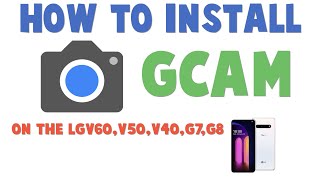 How To Install Gcam On LG V60V50V40G7G8 [upl. by Aillicec]