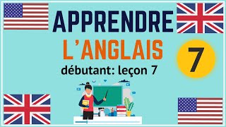 Apprendre langlais débutant leçon 7 [upl. by Flem]