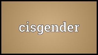 Cisgender Meaning [upl. by Galven909]