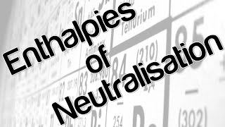 Enthalpies of Neutralisation [upl. by Martineau547]