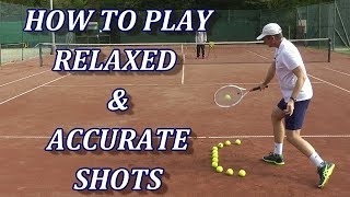 How To Play Relaxed And Accurate Tennis Groundstrokes [upl. by Nitsej]