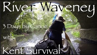 River Waveney 3 Day Canoe Camping Trip With Kent Survival Part One [upl. by Paulita]