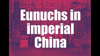 Eunuchs in imperial China [upl. by Zeiler625]