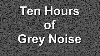 Grey Noise Ambient Sound for Ten Hours [upl. by Reinald519]