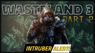 INTRUBER ALERT  WASTELAND 3 Lets Play  Part 2 [upl. by Ihskaneem]