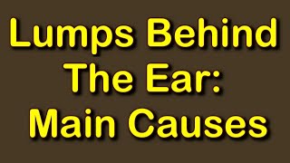 Lumps Behind The Ear Main Causes [upl. by Olim]