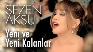 Sezen Aksu  Yeni ve Yeni Kalanlar Official Video [upl. by Dnalerb675]