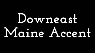 Downeast Maine Accent [upl. by Stanleigh]