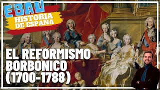 EL REFORMISMO BORBÓNICO 17001788  Historia de España 🇪🇸 [upl. by Rawdin118]