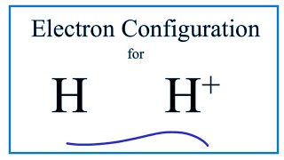 H Electron Configuration Hydrogen Ion [upl. by Patrica]