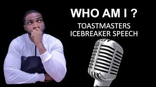 TOASTMASTERS ICEBREAKER SPEECH  WHO AM I [upl. by Aidnis]