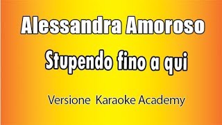 Alessandra Amoroso  Stupendo fino a qui versione Karaoke Academy Italia [upl. by Nylle150]