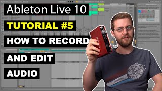 How to Record and Edit Audio in Ableton Live 10  Beginner Tutorial 5 [upl. by Dragon]