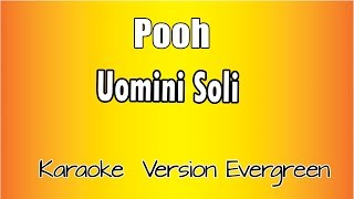 Pooh  Uomini soli versione Karaoke Academy Italia [upl. by Nobie]