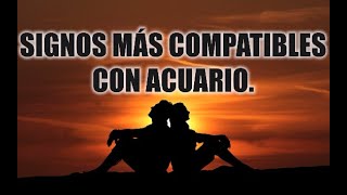 SIGNOS MAS COMPATIBLES CON ACUARIO♒❤️  PAREJAS IDEALES [upl. by Treboh]