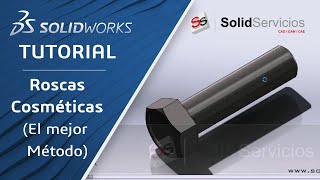 SOLIDWORKS TUTORIAL ➤ ¡Roscas Cosméticas El Mejor Método [upl. by Enimsaj427]