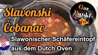 Slavonski Čobanac  Slawonischer Schäfereintopf aus dem Dutch Oven  GarPunktTV 52 [upl. by Calmas982]