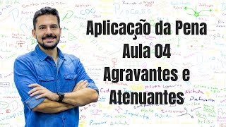 Atenuantes e Agravantes  Aplicação da Pena  Aula 04  Teoria da Pena Direito Penal [upl. by Corby842]