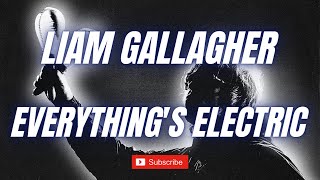 Liam Gallagher  Everythings Electric  1 HOUR LOOP [upl. by Chernow332]