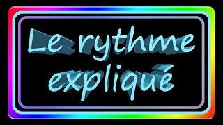 Le rythme expliqué [upl. by Amadas26]