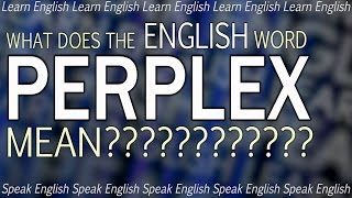 What does PERPLEX mean  What is the meaning of perplex Learn English with Misterduncan [upl. by Rollo]