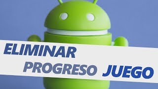 Eliminar el progreso de un juego en Android Google Play Juegos [upl. by Joana]