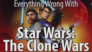 Everything Wrong With Star Wars The Clone Wars [upl. by Abramo]