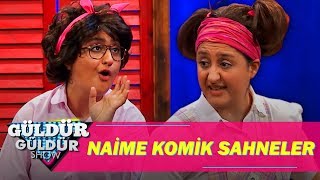 Güldür Güldür Show  Naime En Komik Sahneler [upl. by Amias]