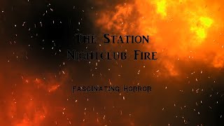 The Station Nightclub Fire  A Short Documentary  Fascinating Horror [upl. by Ettesil861]