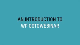 An Introduction to WP GoToWebinar [upl. by Allebara]