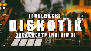 DISKOTIK TERBARU   DUGEM BREAKBEAT 2019   FULL BASS REMIX 2019 [upl. by Horatius]