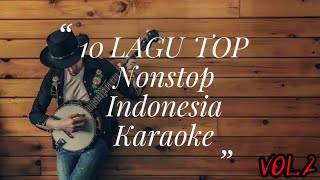 🇲🇨10 TOP LAGU Nonstop Pop Indonesia 🇲🇨 Karaoke🎤 Vol 2 [upl. by Analaj816]