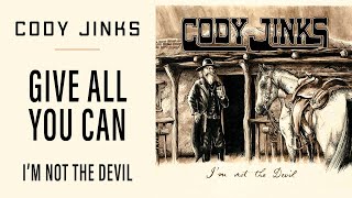 Cody Jinks  quotGive All You Canquot  Im Not The Devil [upl. by Rotkiv148]