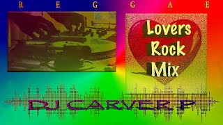 Lovers Rock Reggae Mix  DJ Carver P [upl. by Philip]