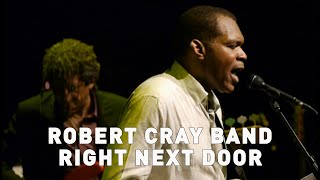 The Robert Cray Band  Right Next Door Live [upl. by Denbrook]