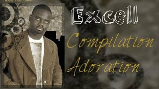 Excell  Compilation Louanges amp Adorations  WorshipFeverChannel [upl. by Sunil825]