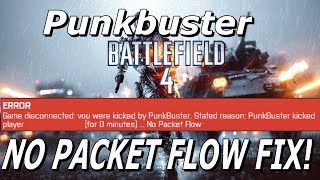 Battlefield 4  Punkbuster quotNo Packet Flowquot Fix [upl. by Delacourt808]