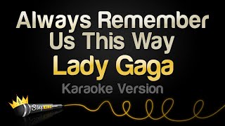 Lady Gaga  Always Remember Us This Way Karaoke Version [upl. by Arodaeht]