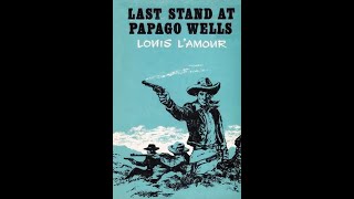 1 Last Stand at Papago Wells  Louis LAmour [upl. by Gavrah]