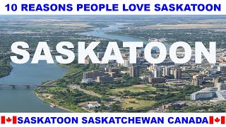 10 REASONS WHY PEOPLE LOVE SASKATOON SASKATCHEWAN CANADA [upl. by Antoinetta]