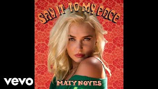 Maty Noyes  Say It To My Face Official Audio [upl. by Norby]