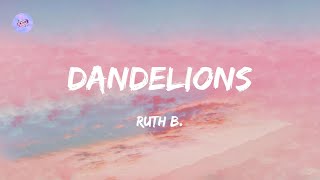 Dandelions Lyrics  Ruth B [upl. by Ayian]