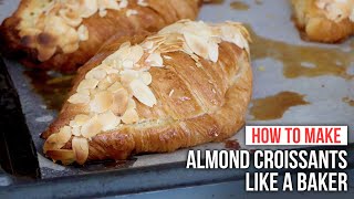 How to Make ALMOND CROISSANTS like a Baker [upl. by Dranreb]