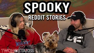 Spooky  Reddit Stories  Two Hot Takes Podcast  FULL EPISODE [upl. by Earazed380]