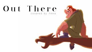 Out There Hunchback Of Notre Dame【Anna】 female version [upl. by Aranat655]