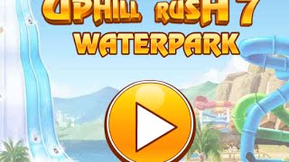 Uphill Rush 7 Waterpark Full Gameplay Walkthrough [upl. by Noemis]