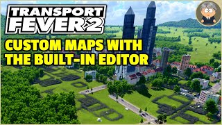 Making Custom Maps in Transport Fever 2  Map Editor Tutorial [upl. by Cris311]