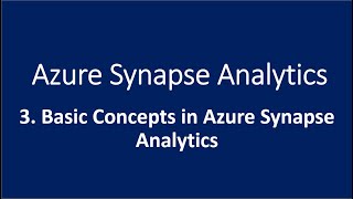 3 Basic Concepts in Azure Synapse Analytics [upl. by Jeniece127]