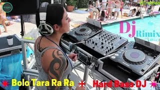 Bolo Tara Ra Ra Dj Remix Song  Extra Hard Bass DJ  Bolo Tara Ra Ra Dance Mix Dj  punjabi songs [upl. by Rusty]